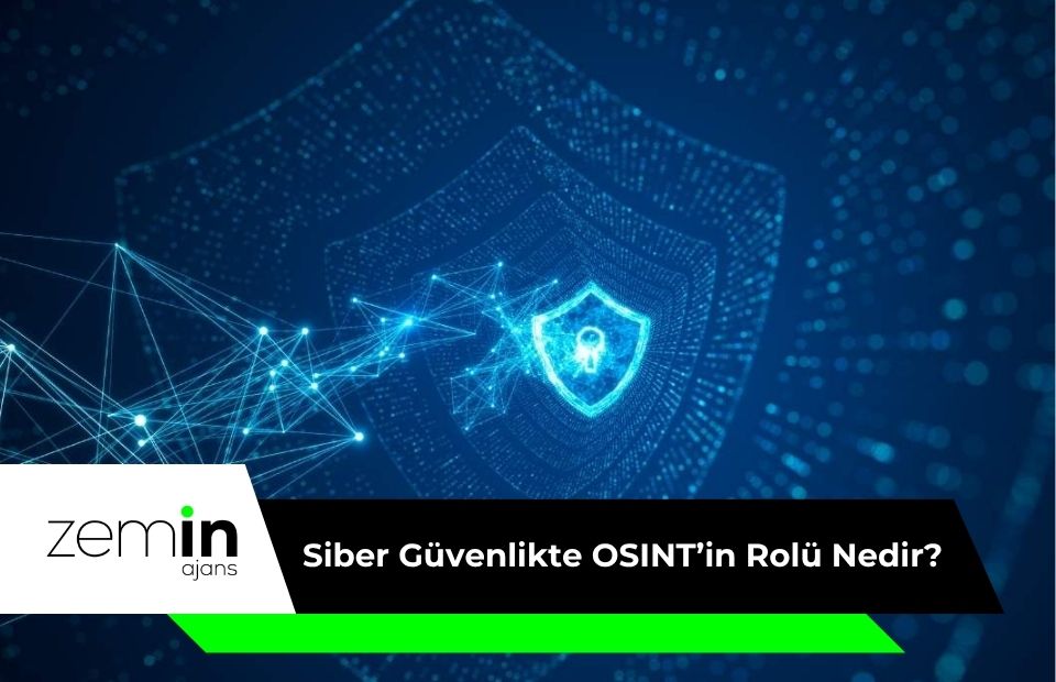 Siber Güvenlikte OSINT’in Rolü Nedir