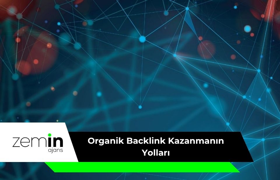 Organik Backlink Kazanmanın Yolları